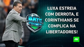 Corinthians PERDE na estreia de Luxemburgo e SE COMPLICA; Fluminense MASSACRA o River! | BATE PRONTO