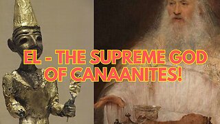 El - The Supreme God of Canaanites!