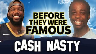 Cash Nasty | Before They Were Famous