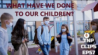 What Have We Done To Our Children? TNP Clips EP57