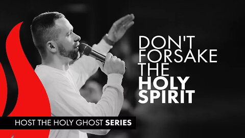 Don't Forsake the Holy Spirit 🕊 // Host the Holy Ghost (Part 1)