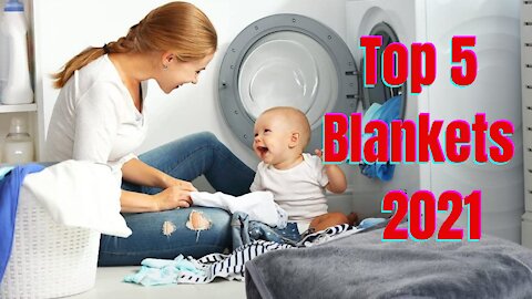 Top 5 Blankets in 2021
