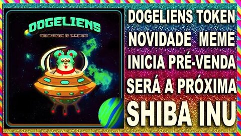 DOGELIENS TOKEN NOVIDADE MEME INICIA PRÉ VENDA SERÁ A PRÓXIMA SHIBA INU