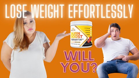 BURN BOOST- REVIEWS 2022- Lose weight effortlessly. Will it?