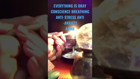 EVERYTHING IS OKAY🕯🕯ASMR ANTI -ANXIETY 🌊ANTI-STRESS. CONSCIENCE BREATHING 🌊🌊AFFIRMATIONS