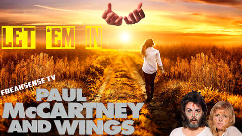 Let 'Em In by Paul McCartney and Wings ~ Let Go and Let God into Your Life...