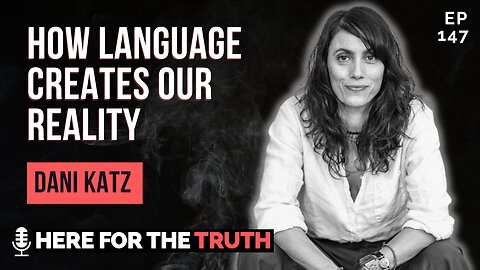 Episode 147 - Dani Katz | How Language Creates Our Reality