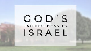 4.29.20 Wednesday Lesson - GOD'S FAITHFULNESS TO ISRAEL