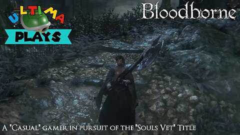 Hunter's Dream is a Reality - Bloodborne Ep 13 - Ultima Plays