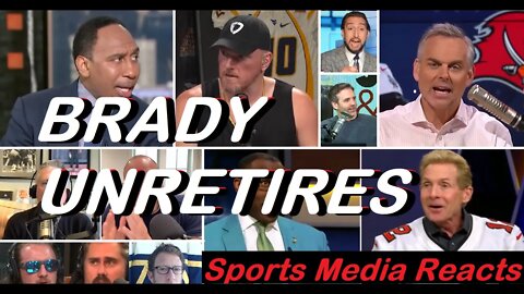 Tom Brady NO LONGER Retired - Sports Media Reacts