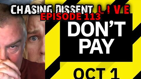 Don't Pay UK EXPOSED AGAIN - Chasing Dissent LIVE 113