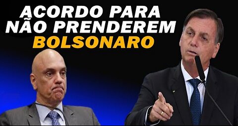 "ACORDO PARA NÃO PRENDE-REM BOLSONARO"