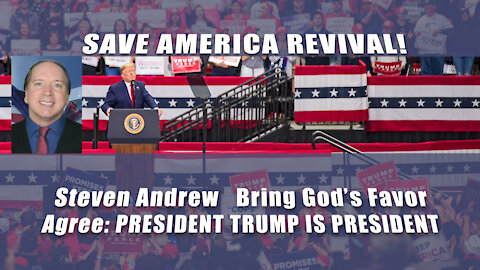 Save America Revival! Agree President Trump Is President 6/2/21 | Steven Andrew