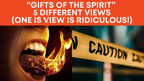 “Gifts Of The Spirit” | 5 Different Views (One Is View Is Ridiculous!)