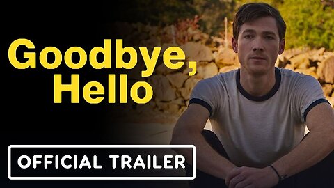 Goodbye, Hello - Official Trailer
