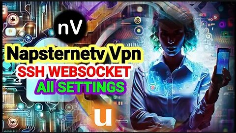 Napsternetv VPN Setup for All SSH WebSocket Protocols: A Step-by-Step Guide