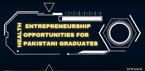 Health Entrepreneurship: Opportunities for Pakistani Graduates | Professor Intellecto