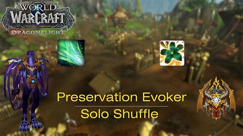 10.2 Preservation Evoker Solo Shuffle - Ep 1