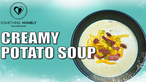 Creamy Potato Soup | Easy & Delicious Creamy Soup Recipe TUTORIAL