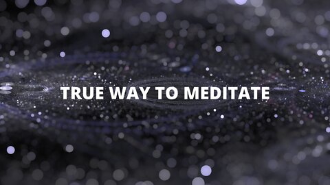 Extremely Powerful | Simple Way To Meditate