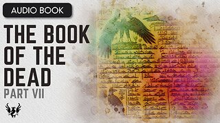💥 E. A. WALLIS BUDGE ❯ The Book of the Dead ❯ AUDIOBOOK Part 7 of 10 📚