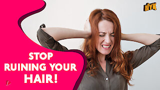 4 Habits That Are Really Bad For Your Hair