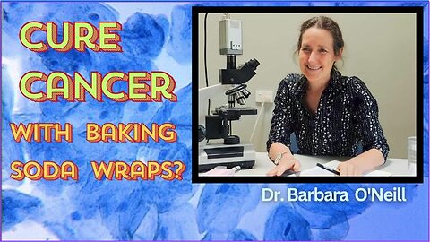 Can you cure cancer with baking soda wraps? Dr. Barbara O'Neil Explains