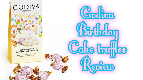 Godiva Birthday Cake Truffles Review