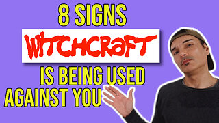 8 signs WITCHCRAFT is being USED AGAINST YOU