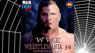 Episode 147: WWE WrestleMania 34