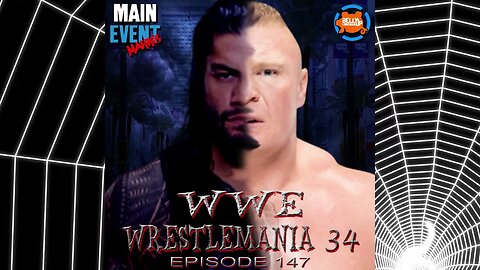 Episode 147: WWE WrestleMania 34