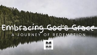 Embracing God's Grace: A Journey of Redemption