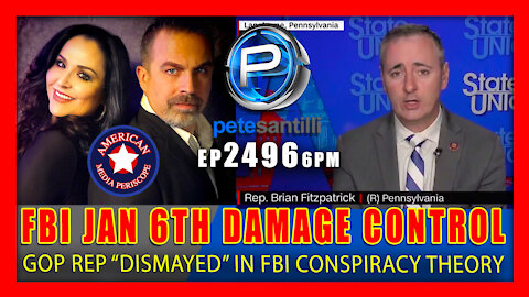 EP 2496-6PM GOP Rep.: ‘Dismayed’ Right Is Disrespecting FBI with 1/6 False Flag Claims