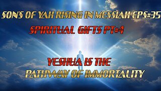 SON'S OF YAH RISING IN MESSIAH EPS#35 SPIRITUAL GIFTS PT#4