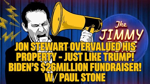 Jon Stewart Overvalued His Property - Just Like Trump! Biden’s $26Million Fundraiser! w⧸ Paul Stone