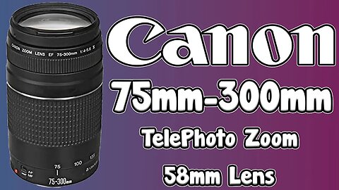 Canon EF-S Mount 75mm-300mm Telephoto Zoom Lens