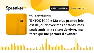 TIKTOK 🛑 « Ma plus grande joie est de jouer avec mes enfants, mes seuls amis, ma raison de vivre, ma