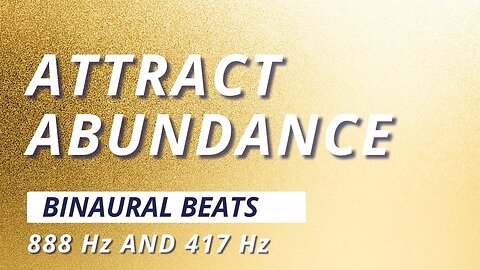 Attract Abundance 888Hz & 417Hz Binaural Beats for Wealth and Prosperity (Meditation)