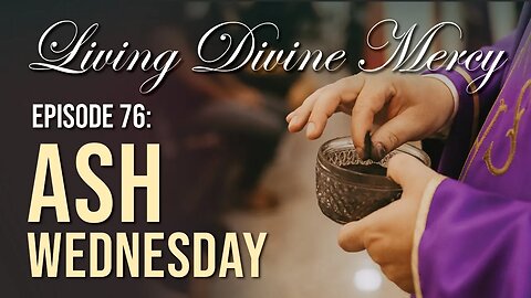 Ash Wednesday, Fasting & Lent - Living Divine Mercy TV Show (EWTN) Ep.76