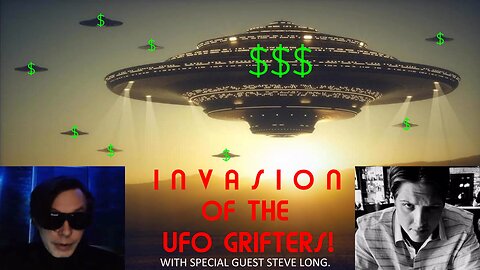 INVASION of the UFO GRIFTERS! With Steve Long, + A JELLYFISH UFO update!