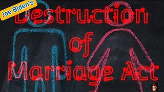 The Destruction of Marriage Act - Our Beliefs Under Attack