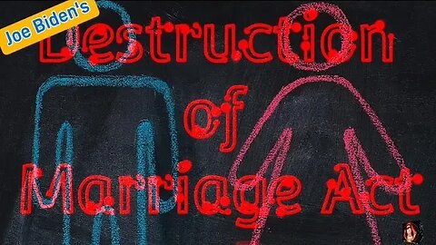 The Destruction of Marriage Act - Our Beliefs Under Attack