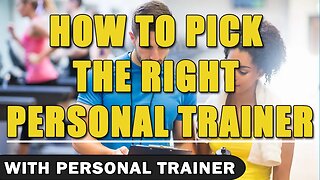 How To Pick The Right Personal Trainer For You - With Personal Trainer