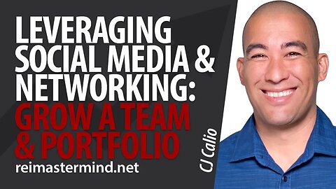 Leveraging Social Media and Networking: How to Grow Your REI Team and Portfolio with CJ Calio