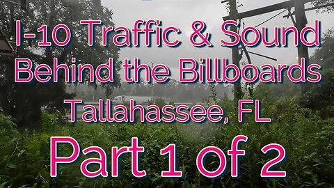 I-10 Traffic and Sound Behind the Billboards Part 1 of 2 - Tallahassee, FL #asmr