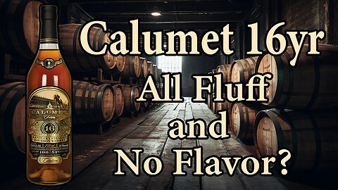 Calumet 16 Year Bourbon Review