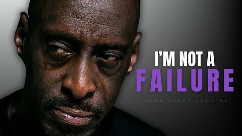 I'M NOT A FAILURE - Powerful Motivational Speech