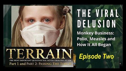 The Viral Delusion Part 2/5: Monkey Business, Polio, Measles & How It All Began! [27.03.2022]