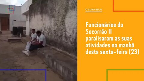 Funcionários do Socorrão II paralisaram as suas atividades na manhã desta sexta-feira (23)