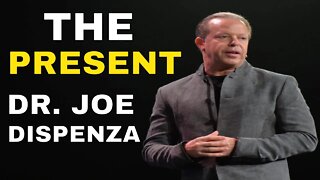 The Present 🧘🏽‍♀️ MOMENT : Dr. Joe Dispenza